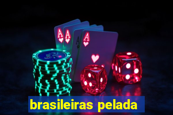 brasileiras pelada